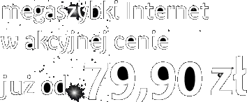 megaszybki Internet w atrakcyjnej cenie już od 79,90